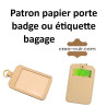 Patron porte badge ou étiquette bagage